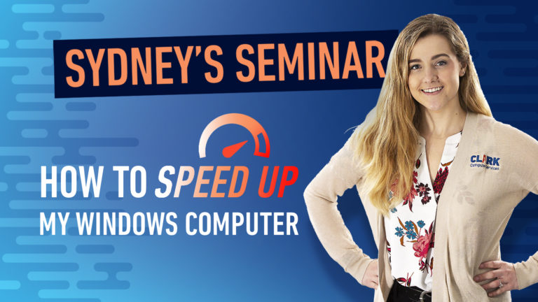 Clark Computer Services IT Support Services Sydney's Seminar Tips on Speeding Up a Windows Computer