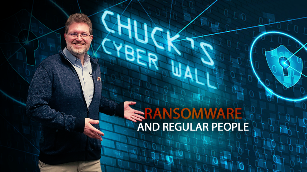 Ransomware and Regular People Chuck's Cyber Wall title card