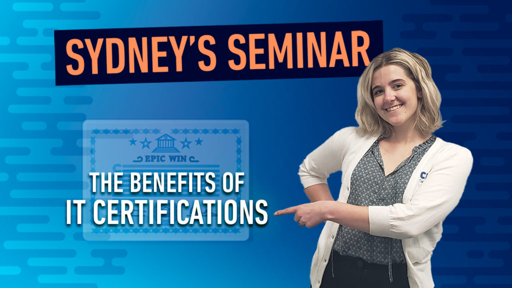 Sydney's Seminar: The Benefits of IT Certifications title card.