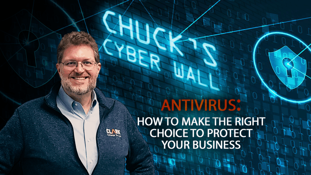 Chuck's Cyber Wall: Antivirus - How to make the best choice to protect your business.