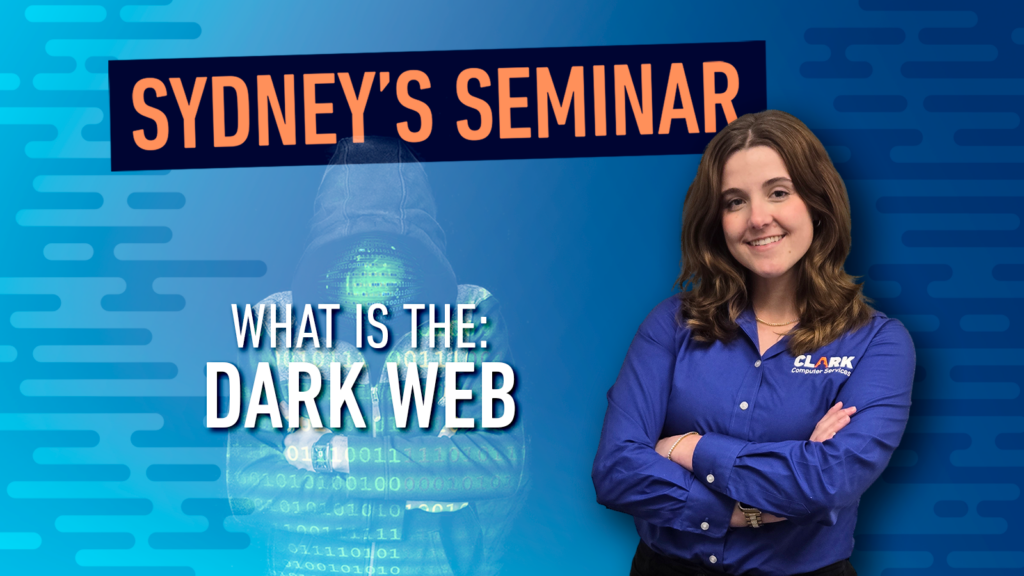 Clark Computer Services IT Support Services Sydney's Seminar Tips describing what is the dark web